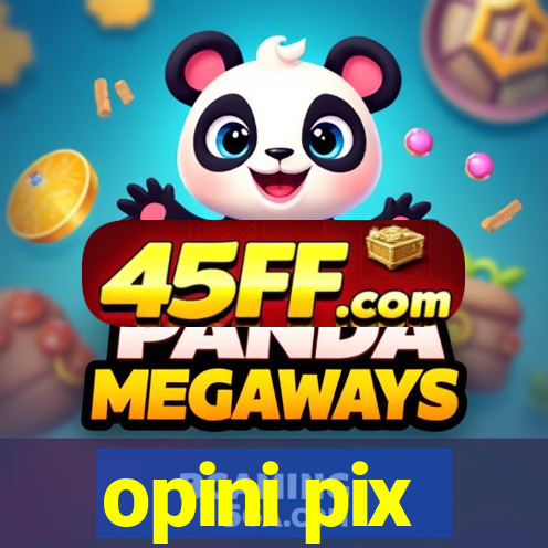 opini pix